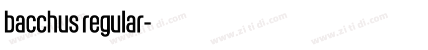 bacchus regular字体转换 bacchus regular字体转换